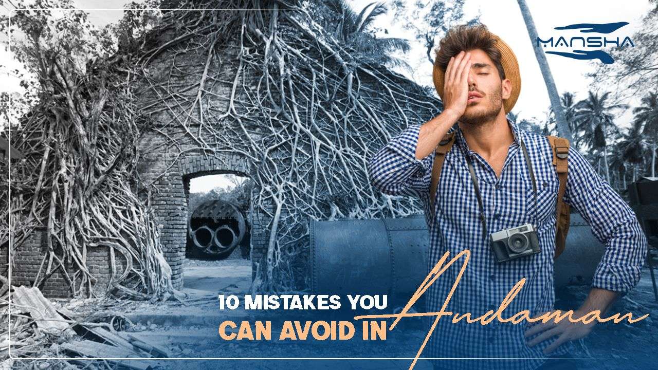 10 Mistakes You Can Avoid while Traveling to Andaman