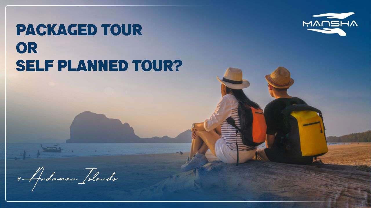 Packaged tour or Self planned tour in Andaman